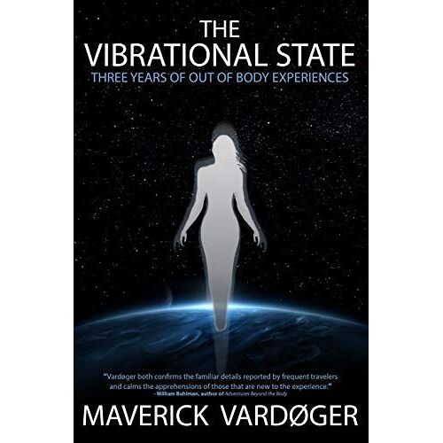 The Vibrational State: Three Years Of Out Of Body Experiences
