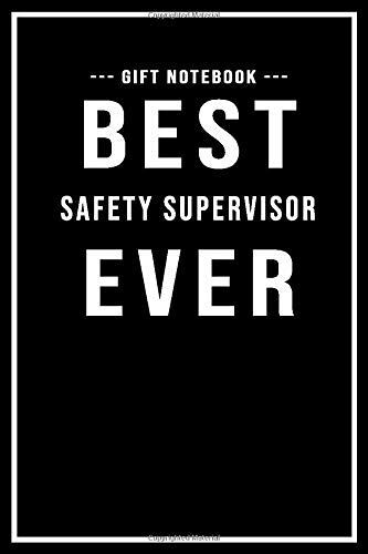 Safety Supervisor Notebook Gift - Best Safety Supervisor Ever: Lined Paperback Journal / Notebook Safety Supervisor Gift | 109 Blank Pages (6 X 9)