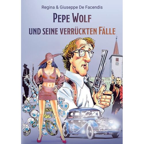 Pepe Wolf Und Seine Verrückten Fälle
