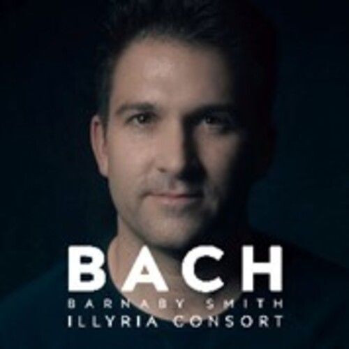 Smith,Barnaby & Illyria Consort - Barnaby Smith: Bach [Compact Discs]