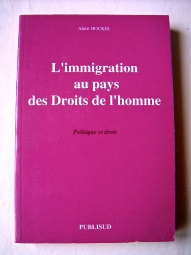L'immigration Au Pays Des Droits De L'homme - Politique Et Droit