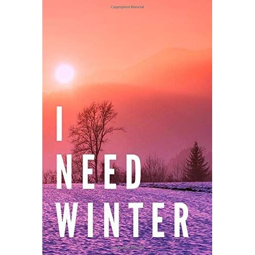 I Need Winter: Everyday Notebook, Journal, Diary (110 Pages, Blank, 6 X 9)