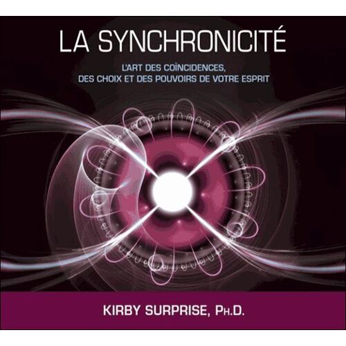 La Synchronicité - L'art Des Coïncidences, Des Choix Et Des Pouvoirs De Votre Esprit (2cd Audio)