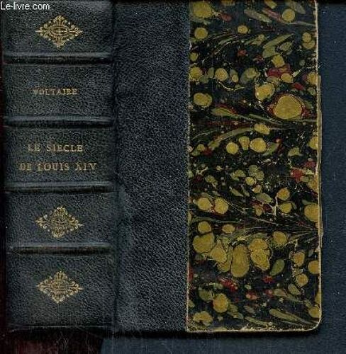 Le Siècle De Louis Xiv (1 Seul Volume), Tomes I, Ii, Iii Et Iv