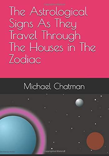 The Astrological Slgns As They Travel Through The Houses In The Zodiac