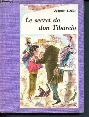 Le Secret De Don Tiburcio - Collection L Alouette