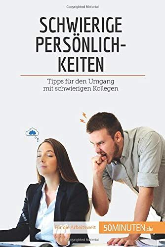 Schwierige Persã¶Nlichkeiten:Tipps Fã¿R Den Umgang Mit Schwierigen Kollegen