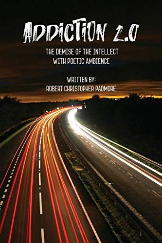 Addiction 2.0: The Demise Of The Intellect With Poetic Ambience