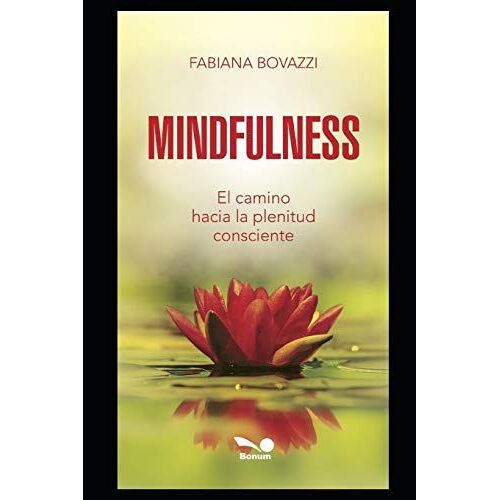 Mindfulness: El Camino Hacia La Plenitud Consciente