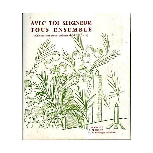 Avec Toi, Seigneur, Tous Ensemble (Célébration Pour Enfants De 8 À 12 Ans)