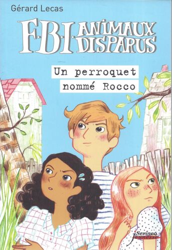 Fbi Animaux Disparus - Un Perroquet Nommé Rocco - G. Lecas - Scrinéo 2012