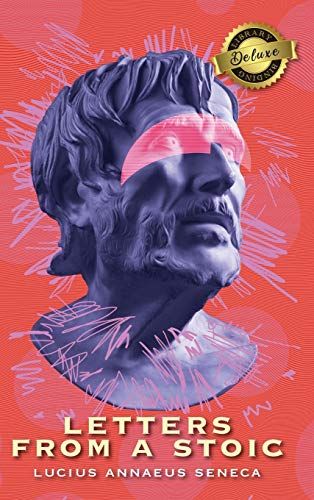 Letters From A Stoic (Complete) (Deluxe Library Edition)