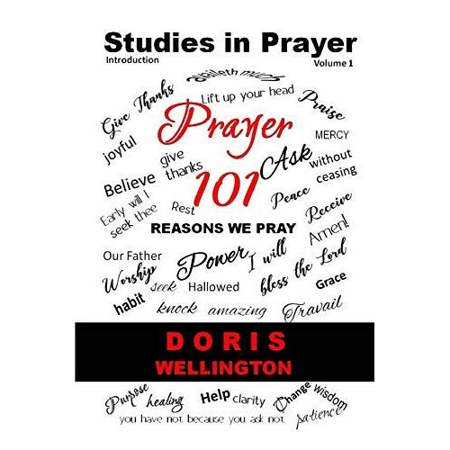 Prayer 101: 101 Reasons To Pray (Studies In Prayer)