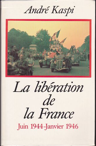 La Liberation De La France.Juin 1944-Janvier 1946.