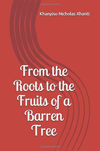 From The Roots To The Fruits Of A Barren Tree