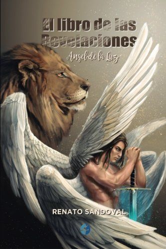 Angel De La Luz I: El Libro De Las Revelaciones: Volume 1 (El Angel De La Luz)