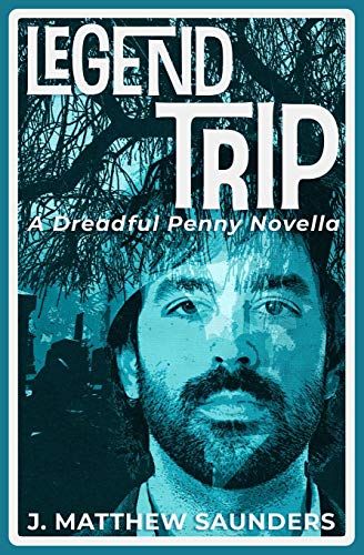 Legend Trip: A Dreadful Penny Novella: 4