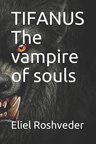 Tifanus The Vampire Of Souls: 16 (Suspense And Horror Tales Series)
