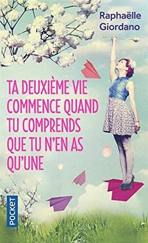 Ta Deuxieme Vie Commence Quand Tu Comprends Que Tu N'en As Qu'une (French Edition)