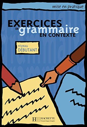 Exercices De Grammaire En Contexte. Niveau Débutant / Livre De L'élève - Kursbuch