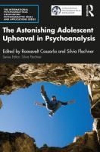 The Astonishing Adolescent Upheaval In Psychoanalysis