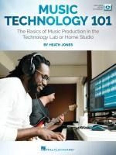 Music Technology 101: The Basics Of Music Production In The Technology Lab Or Home Studio - Book/Online Video