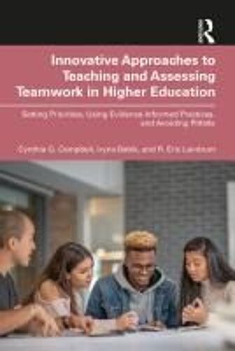 Innovative Approaches To Teaching And Assessing Teamwork In Higher Education