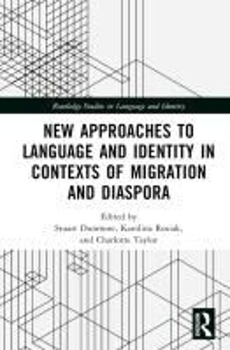 New Approaches To Language And Identity In Contexts Of Migration And Diaspora