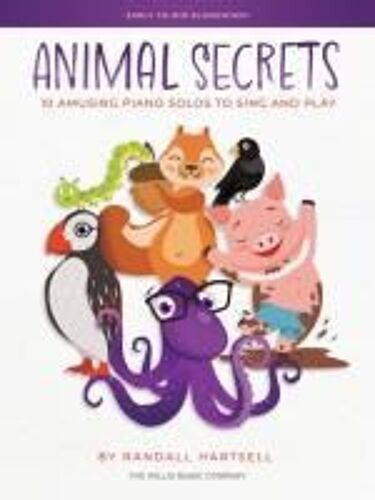 Animal Secrets - 10 Amusing Piano Solos To Sing And Play: Early To Mid-Elementary Works By Randall Hartsell