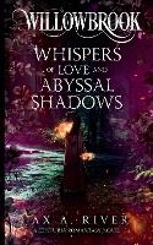 Willowbrook Whispers Of Love And Abyssal Shadows