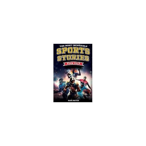 The Most Incredible Sports Stories Ever Told