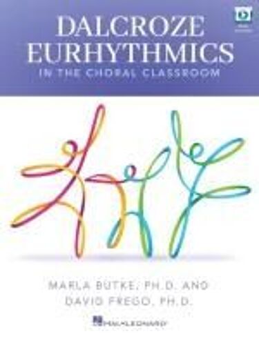 Dalcroze Eurhythmics In The Choral Classroom - Book With Online Video Included