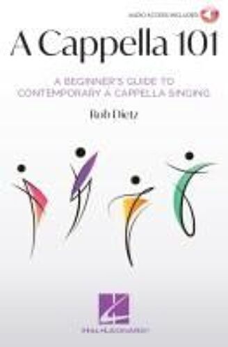 A Cappella 101: A Beginner's Guide To Contemporary A Cappella Singing By Rob Dietz