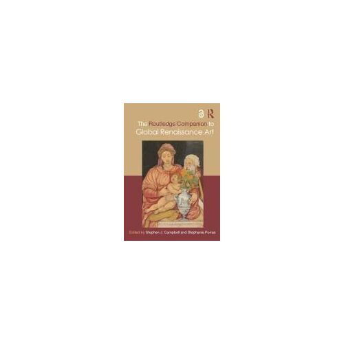 The Routledge Companion To Global Renaissance Art