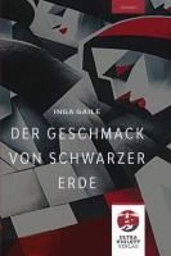 Der Geschmack Von Schwarzer Erde. Der Bestseller Aus Lettland Endlich In Der Deutschen Übersetzung.