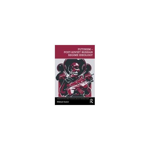 Putinism - Post-Soviet Russian Regime Ideology
