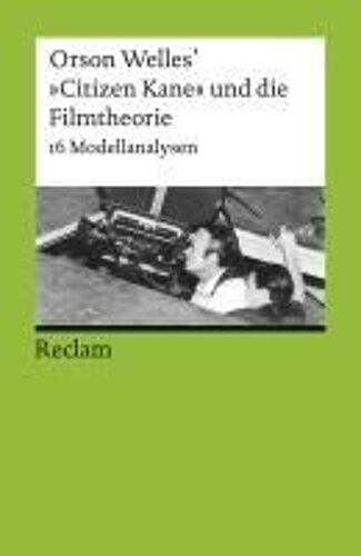 Orson Welles' »Citizenkane« Und Die Filmtheorie