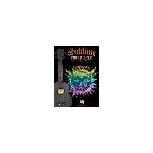 Sublime For Ukulele: 16 Fan Favorites Arranged With Vocal Melody And Chord Diagrams For Standard G-C-E-A Tuning