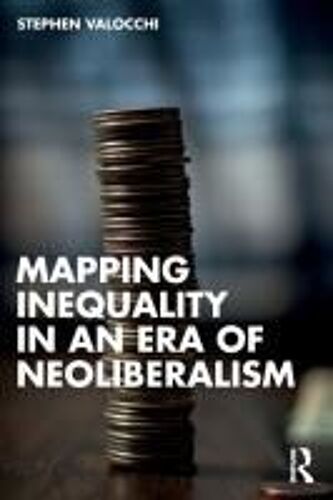 Mapping Inequality In An Era Of Neoliberalism