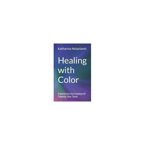 Healing With Color: Experience The Essence Of Twenty-One Taras