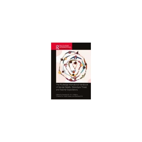 The Routledge International Handbook Of Gender Beliefs, Stereotype Threat, And Teacher Expectations