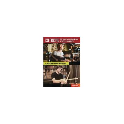 Extreme Polyrhythm, Coordination & Speed Techniques By Alex Cohen & Ramon Montagner Book With Online Video