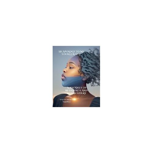An Apology To My Younger Self, A Journey Of Resilience And Rediscovery