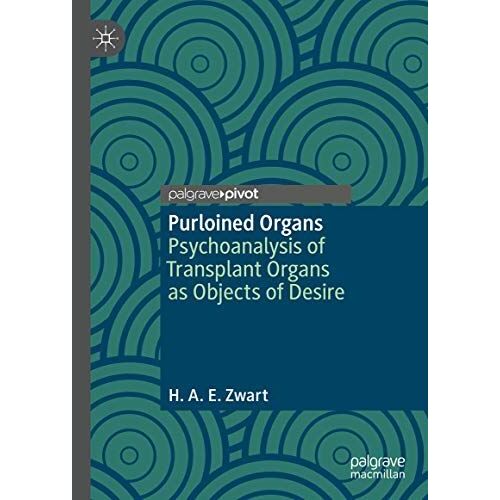 Purloined Organs : Psychoanalysis Of Transplant Organs As Objects Of Desire