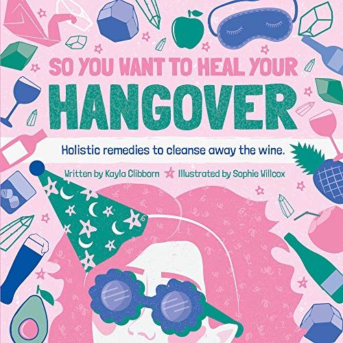 So You Want To Heal Your Hangover