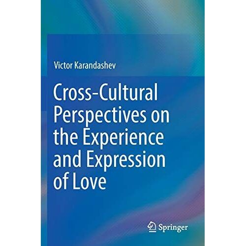 Cross-Cultural Perspectives On The Experience And Expression Of Love