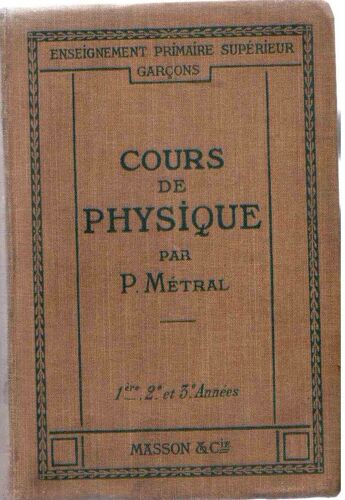 Cours De Physique Pour L'enseignement Primaire Supérieur, 1e, 2e Et 3e Années
