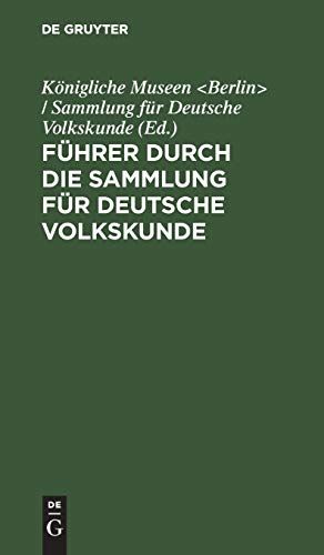 Führer Durch Die Sammlung Für Deutsche Volkskunde