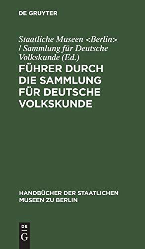Führer Durch Die Sammlung Für Deutsche Volkskunde