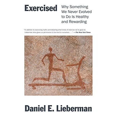 Exercised: Why Something We Never Evolved To Do Is Healthy And Rewarding